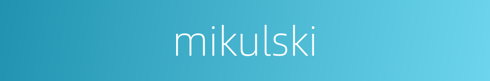 mikulski的同义词