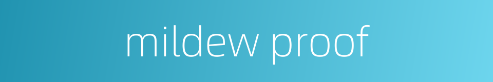 mildew proof的同义词