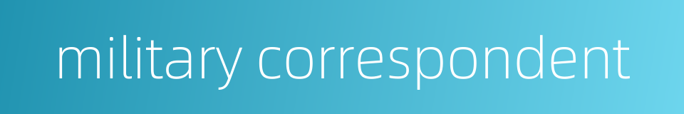 military correspondent的同义词