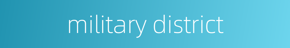 military district的同义词