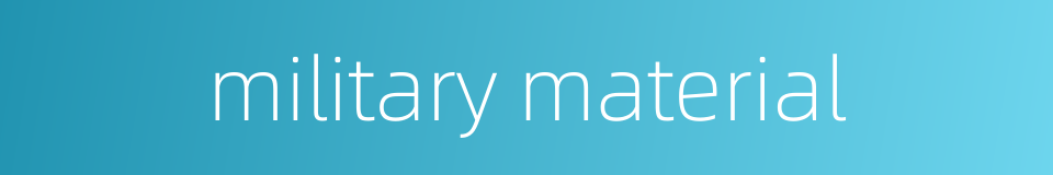military material的同义词