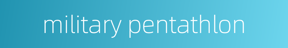 military pentathlon的同义词