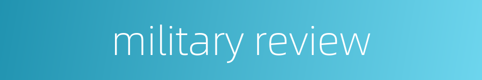 military review的同义词
