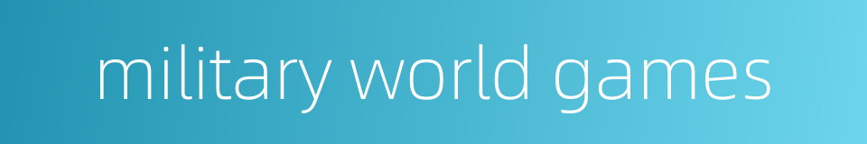 military world games的同义词