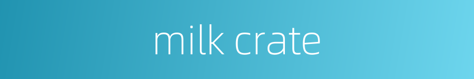milk crate的同义词