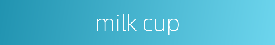 milk cup的同义词