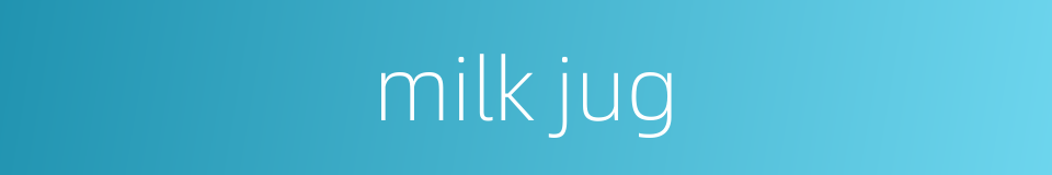 milk jug的同义词