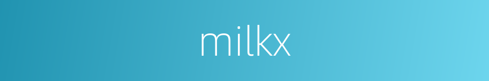 milkx的同义词