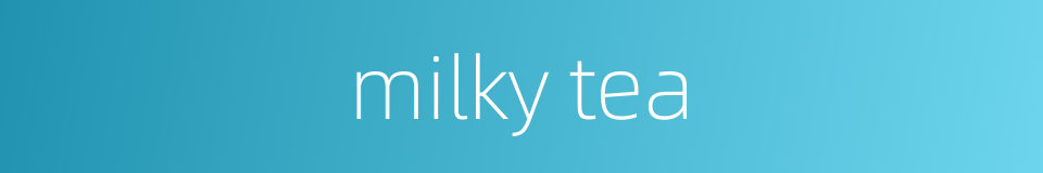 milky tea的同义词