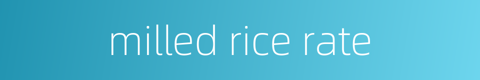 milled rice rate的同义词