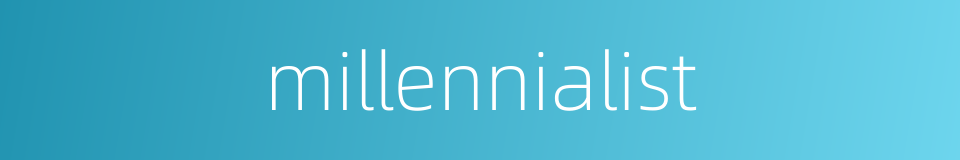 millennialist的同义词