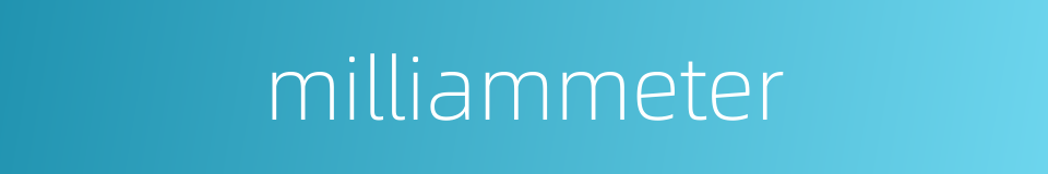 milliammeter的同义词