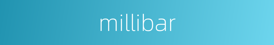 millibar的同义词