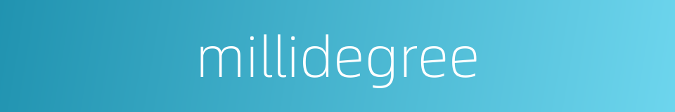 millidegree的同义词