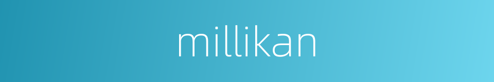 millikan的同义词