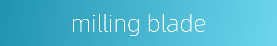 milling blade的同义词