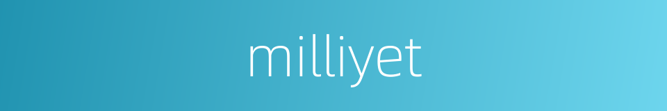 milliyet的同义词