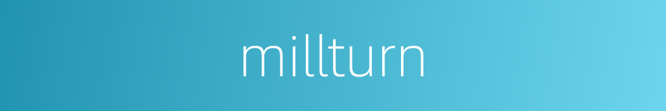 millturn的同义词