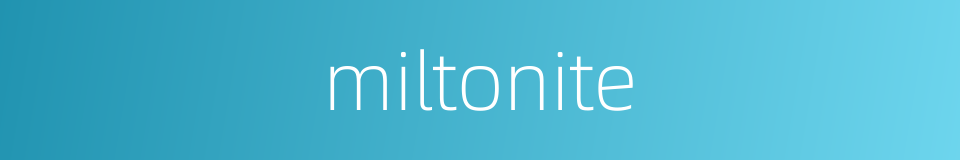 miltonite的同义词