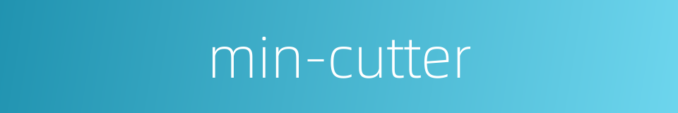 min-cutter的同义词