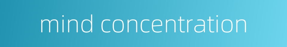 mind concentration的同义词