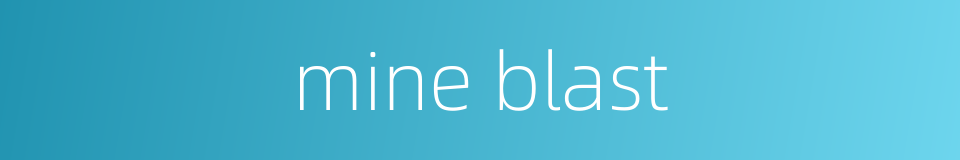 mine blast的同义词