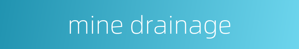 mine drainage的同义词