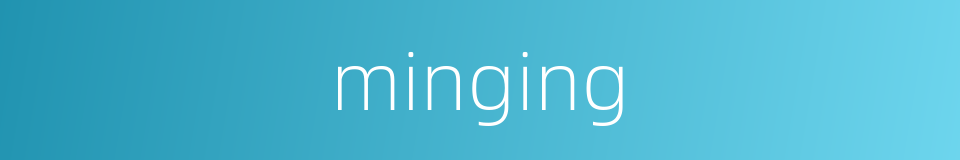 minging的同义词
