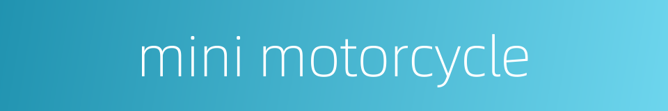 mini motorcycle的同义词