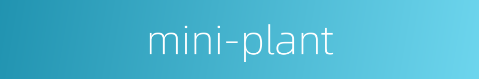 mini-plant的同义词