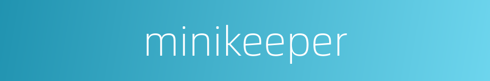 minikeeper的同义词