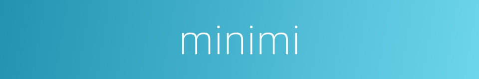 minimi的同义词