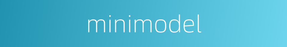 minimodel的同义词