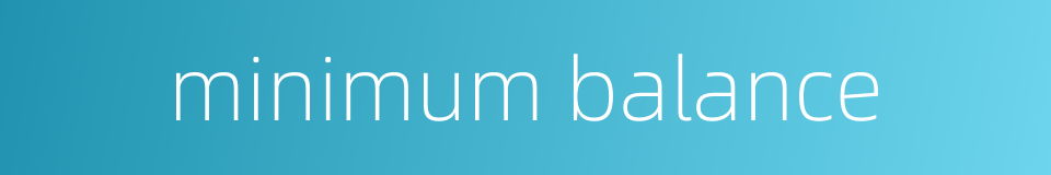 minimum balance的同义词