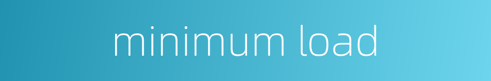 minimum load的同义词