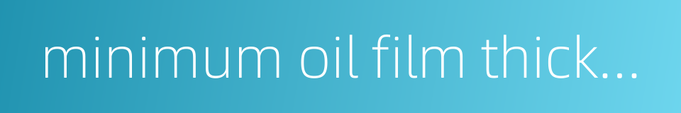 minimum oil film thickness的同义词