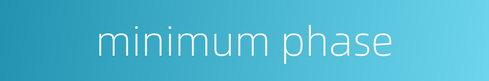 minimum phase的同义词
