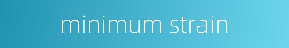 minimum strain的同义词