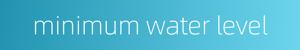 minimum water level的同义词