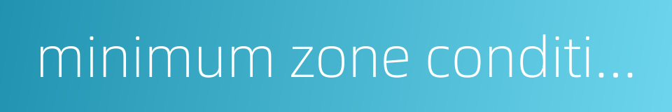 minimum zone condition的同义词