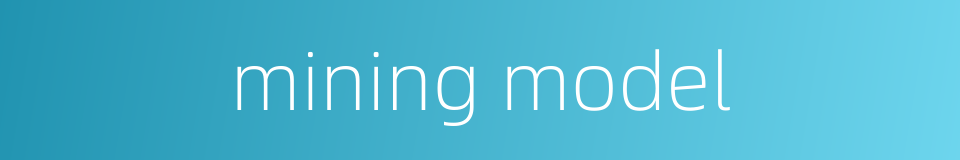 mining model的同义词