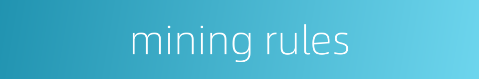 mining rules的同义词