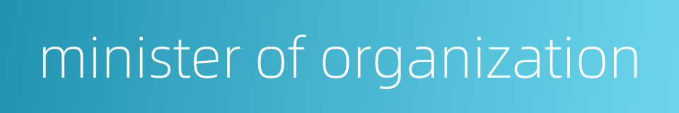 minister of organization的同义词