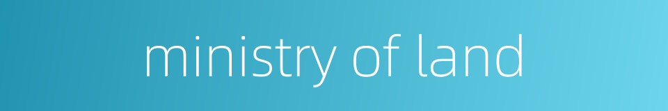 ministry of land的同义词