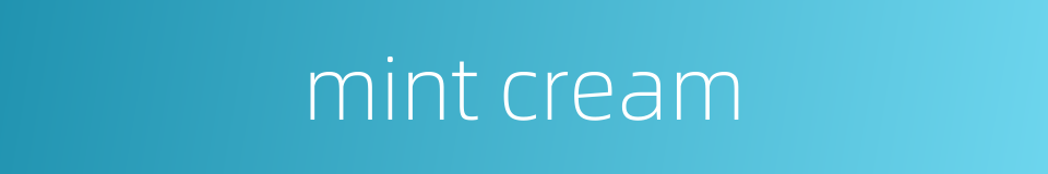 mint cream的同义词