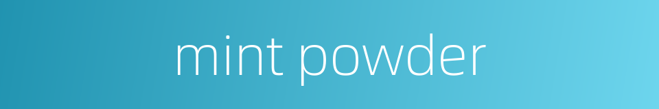 mint powder的同义词