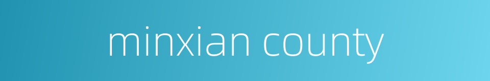 minxian county的同义词