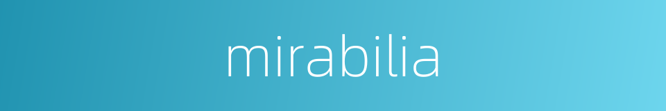 mirabilia的同义词