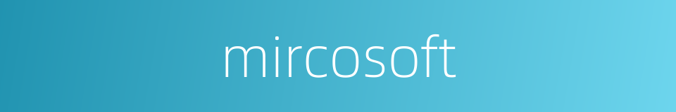 mircosoft的同义词