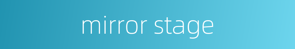 mirror stage的同义词